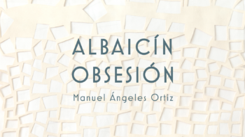 Imagen de portada de MANUEL ÁNGELES ORTIZ Albaicín Obsesión