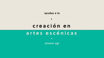 Imagen de portada de P44. Ayudas a la creación en Artes Escénicas Alumni UGR 2022