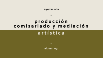 Imagen de portada de Ayudas a la Producción, comisariado y mediación artística Alumni UGR 2023