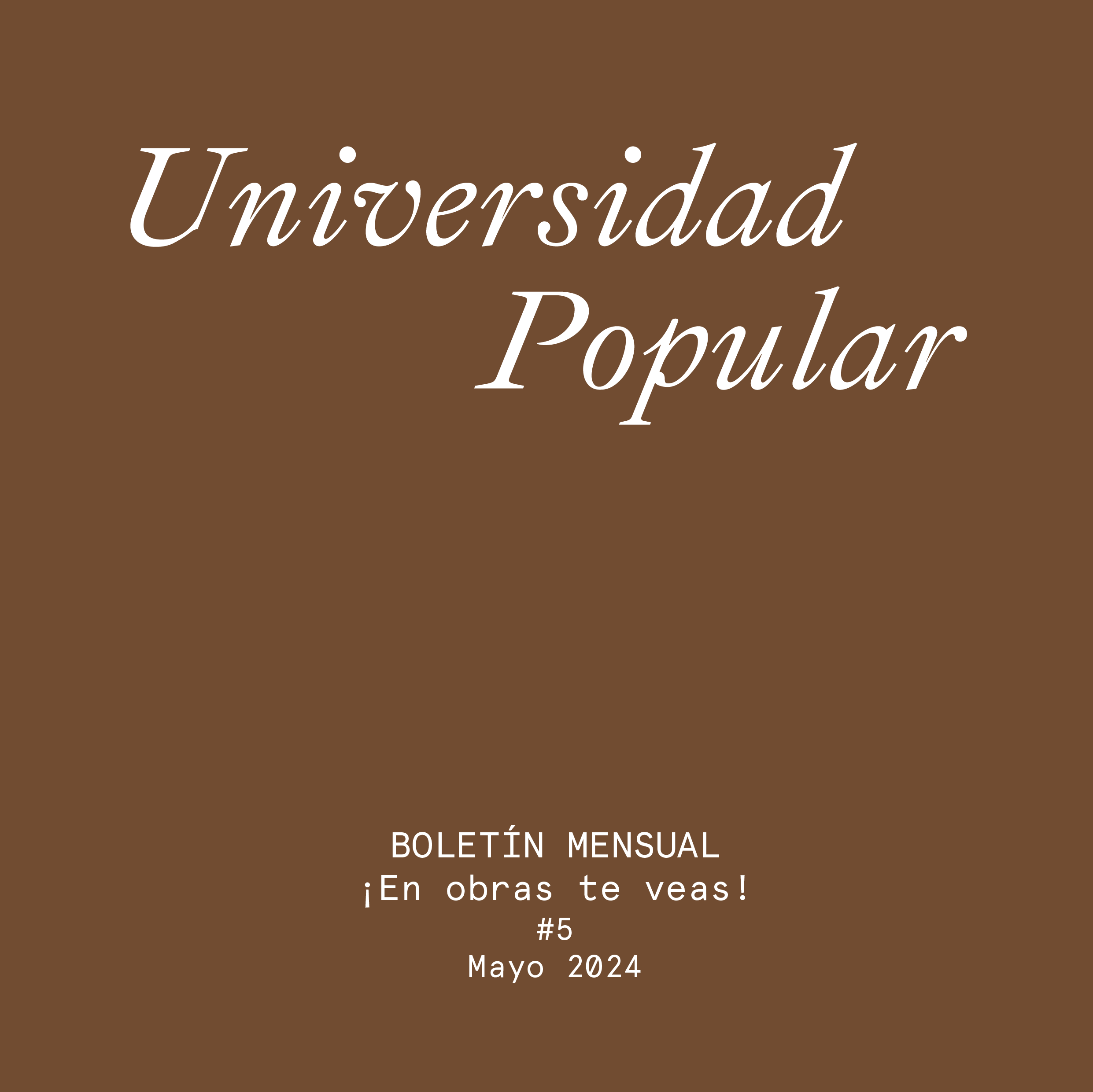 Imagen de portada de BOLETÍN ¡EN OBRAS TE VEAS! #5 · MAYO 2024 · UNIVERSIDAD POPULAR