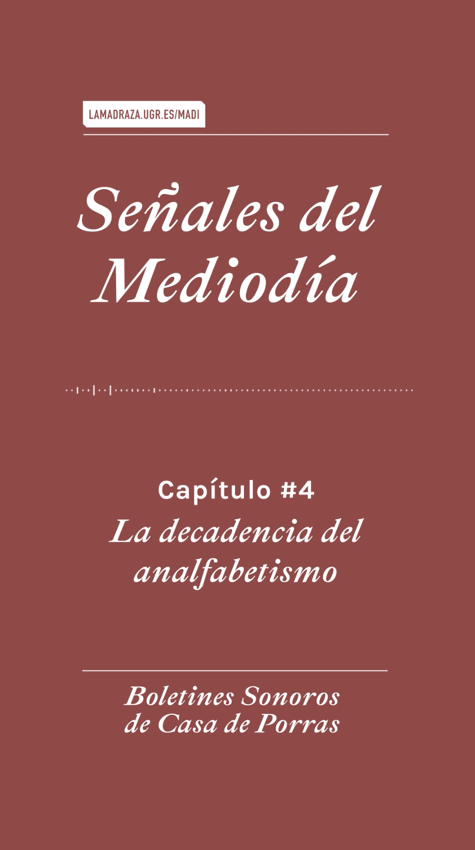 Señales del Mediodía. Boletines sonoros de la Casa de Porras. Episodio #4 La decadencia del analfabetismo